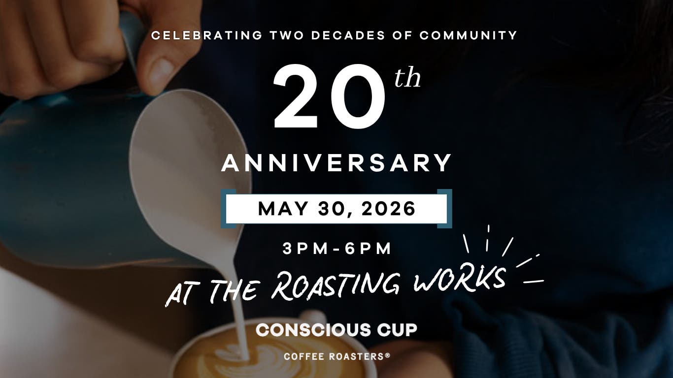 Welcome to our Roastery - Celebrate 20 years with Consious Cup Coffee Roasters