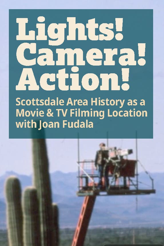 Lights! Camera! Action! Scottsdale Area History as a Movie & TV Filming Location