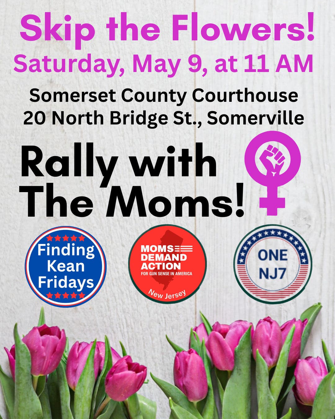 Skip the Flowers! A MOMS DEMAND ACTION FOR GUN SENSE RALLY