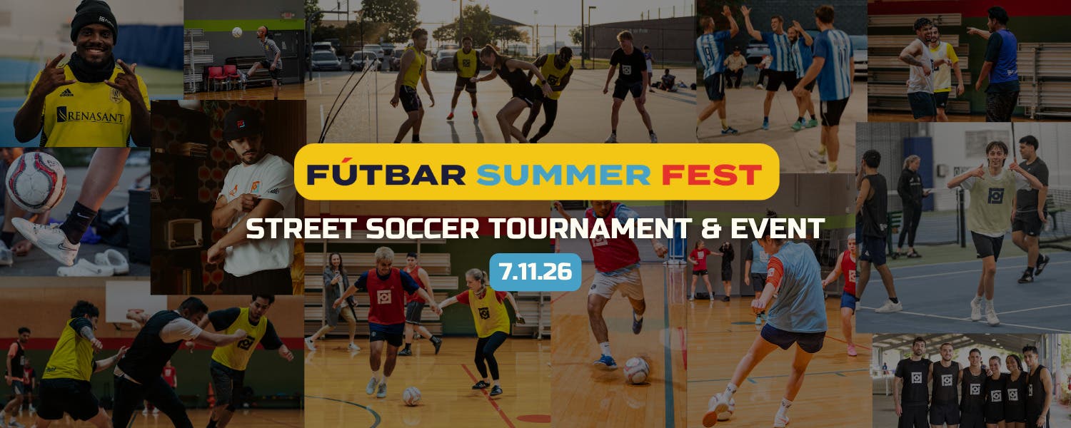 Fútbar Summer Fest (Street Soccer Tournament, Event & World Cup Watch Party)