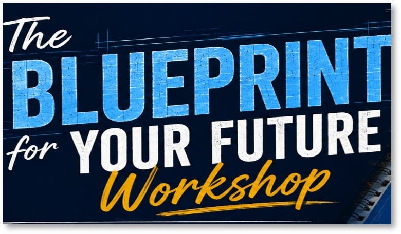 The Blueprint for Your Future Workshop