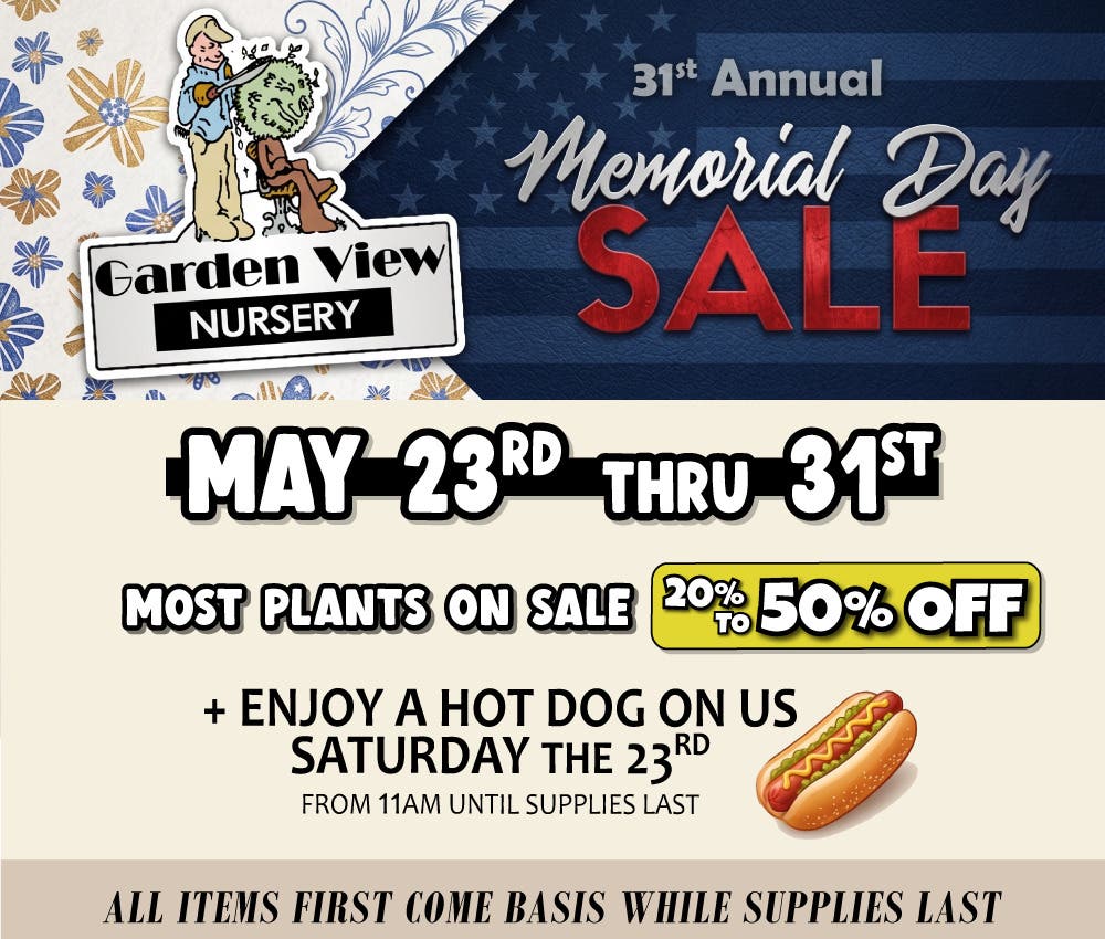 Garden View Nursery’s 31st Annual Memorial Day Sale! (Free Hot Dogs Saturday!)