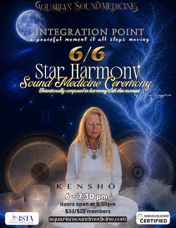 Star Harmony Sound Medicine Ceremony: Integration Point