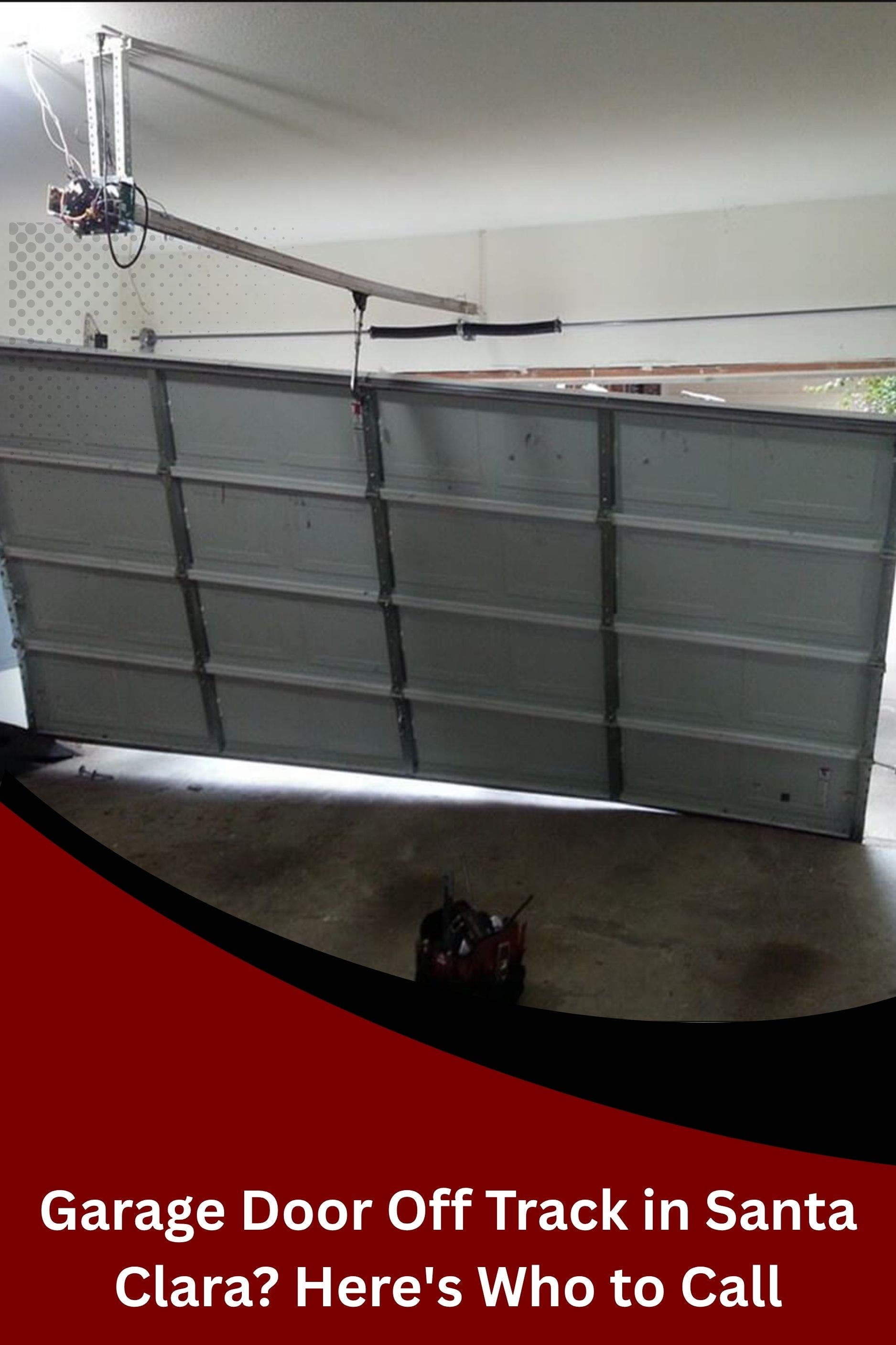Garage Door Off Track in Santa Clara? Here's Who to Call