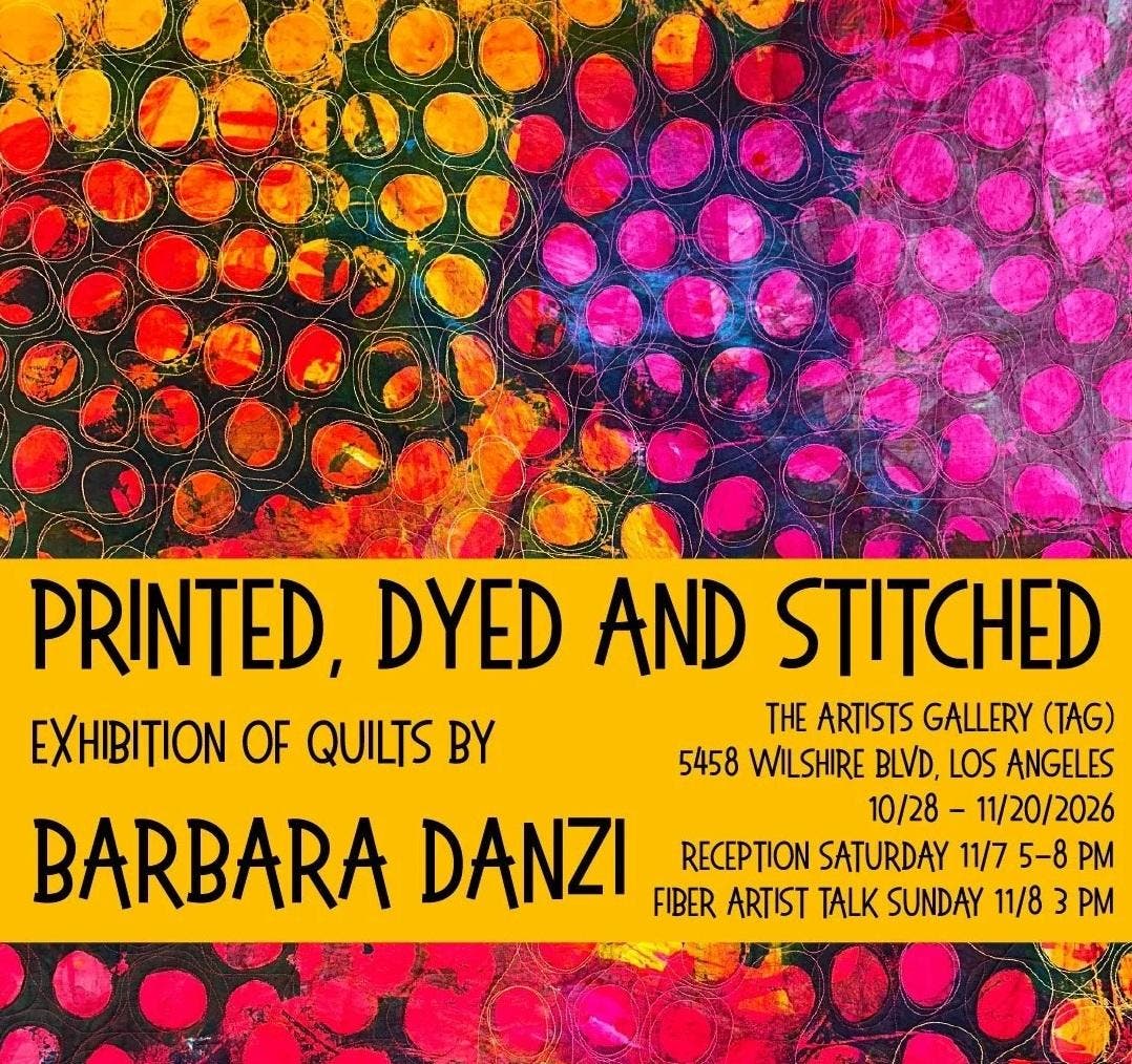 Printed, Dyed and Stitched Exhibit of Quilts by Barbara Danzi