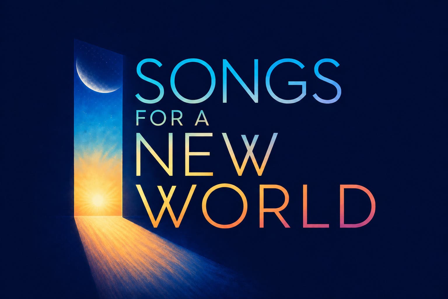 Songs For A New World