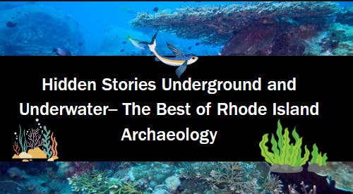 Hidden Stories Underground and Underwater—The Best of Rhode Island Archaeology