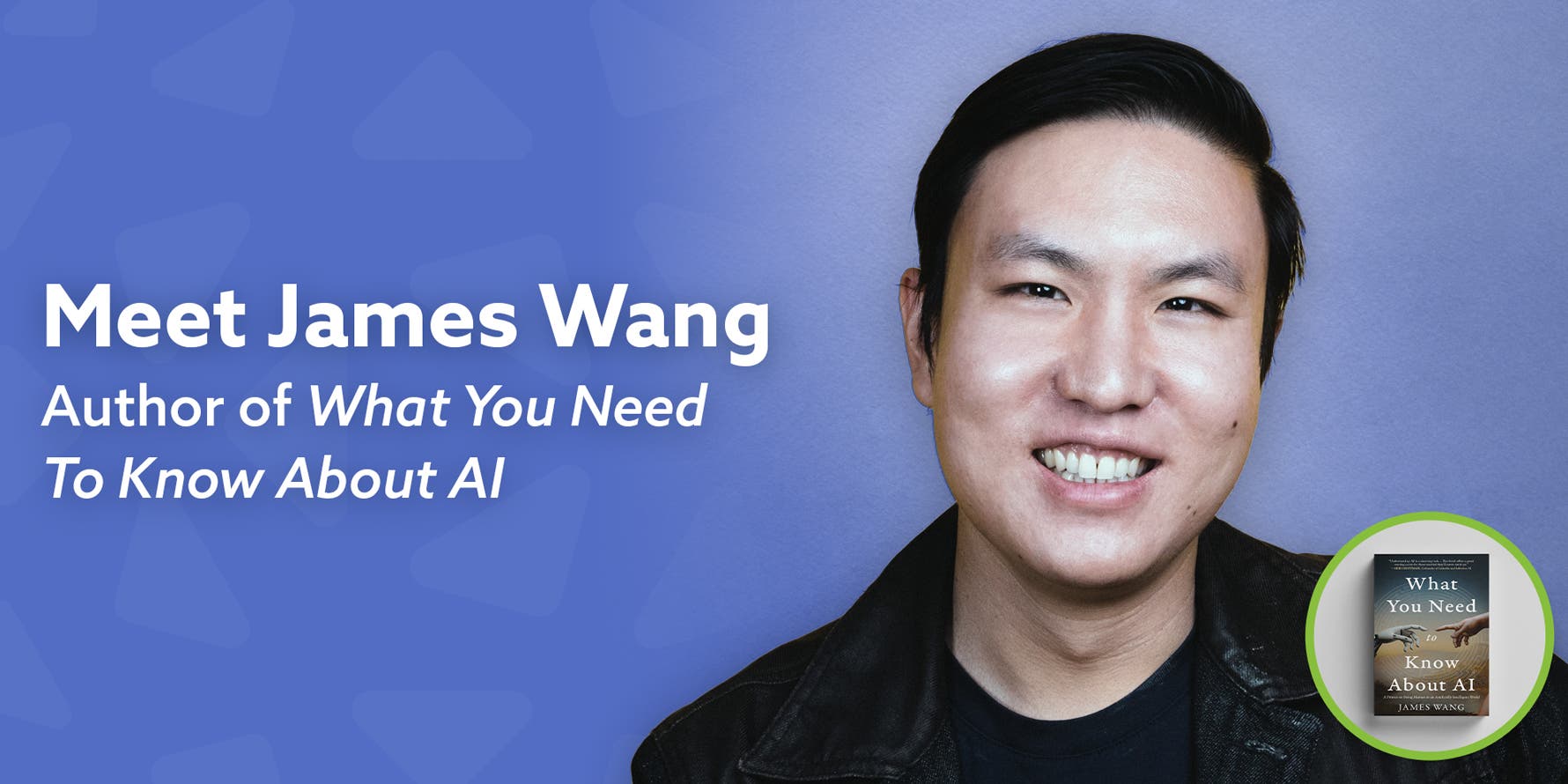 Author Talk with James Wang on "What You Need to Know About AI"