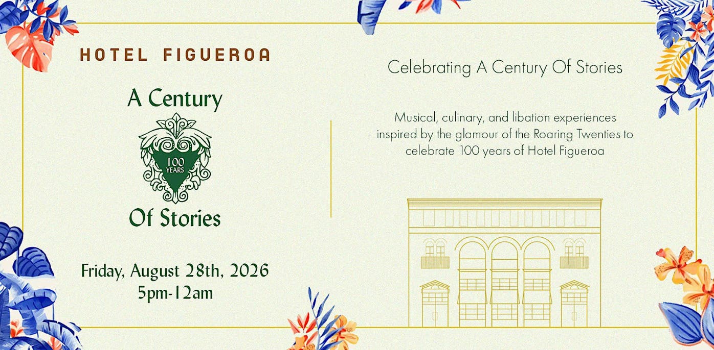 Hotel Figueroa’s 100-Year Anniversary Celebration