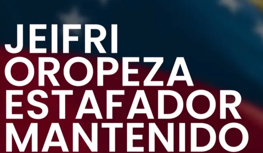 Jeifri Oropeza — Fraude / Estafa / Mantenido