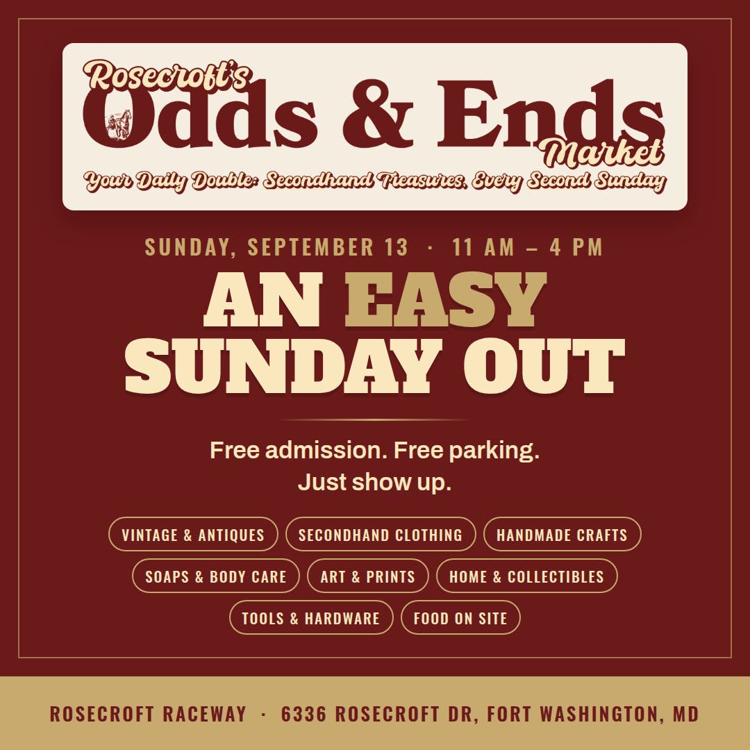 Rosecroft's Odds & Ends Market — Free Admission, Free Parking