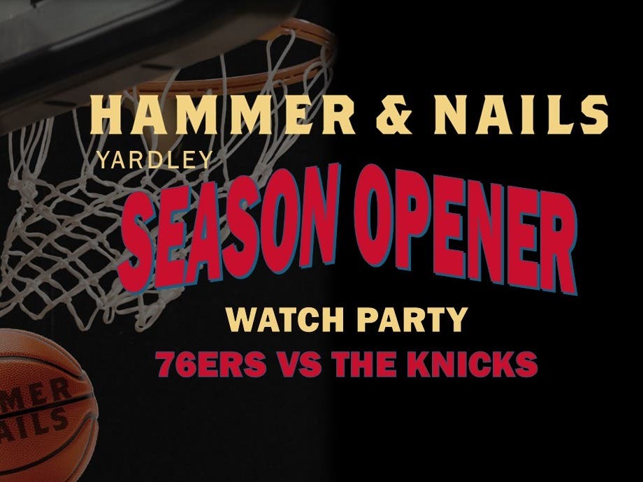 You're invited! Join Us for the 76ers Season Opener! Hammer & Nails, Yardley