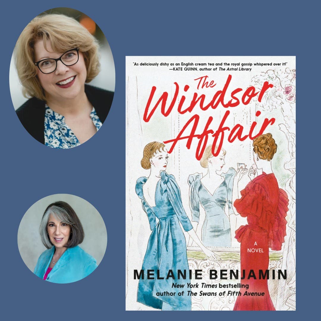 The Windsor Affair: A Discussion with Melanie Benjamin and Renée Rosen