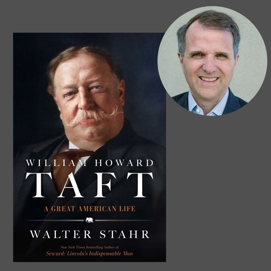 William Howard Taft: A Discussion with Walter Stahr In-Conversation with Jon Grand