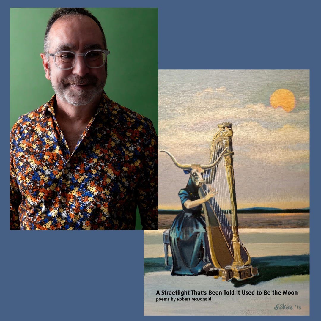 A Streetlight That’s Been Told It Used to be the Moon: Poetry Reading with Robert McDonald
