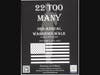 22 Too many