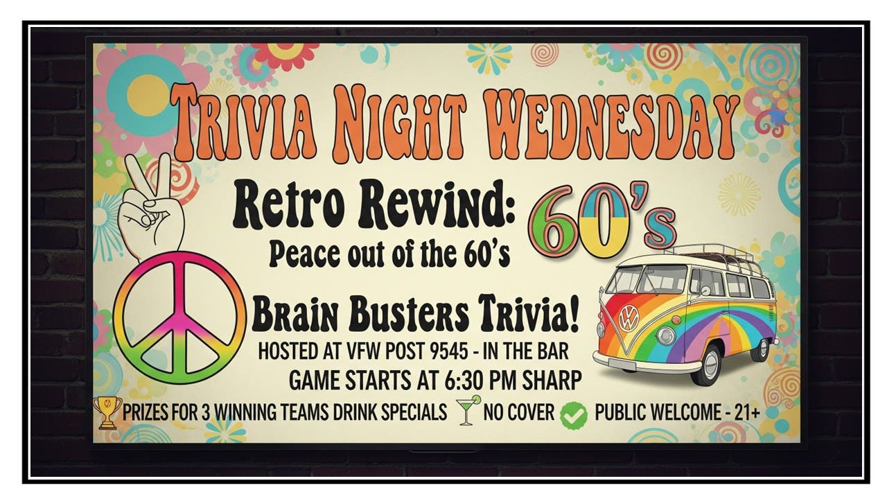 NL VFW  Trivia Night Wednesday  "Retro Rewind: Peace Out to the 60,s ". NO COVER, PUBLIC WELCOME!!