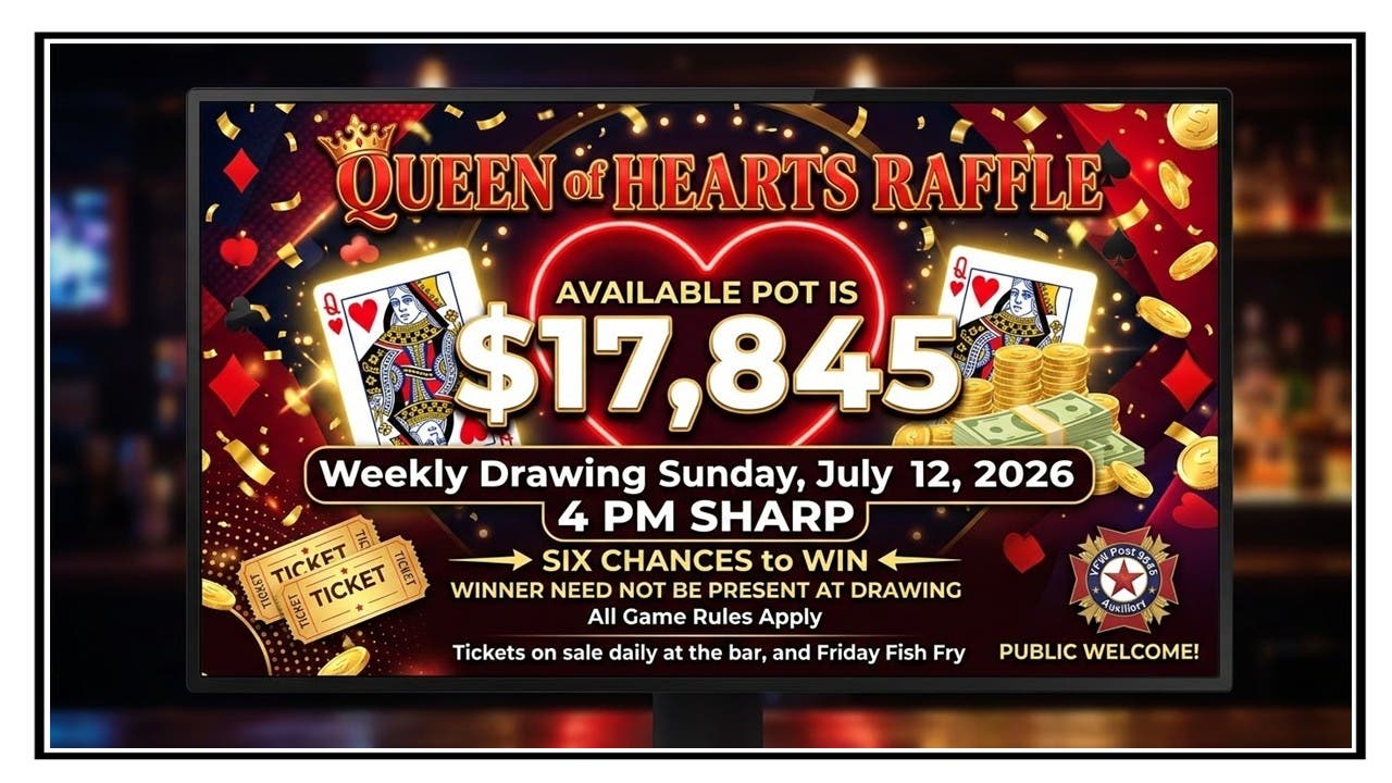 NL VFW “Queen of Hearts Raffle!” The Pot is “$17,845.” Tickets are on sale every day!!!!