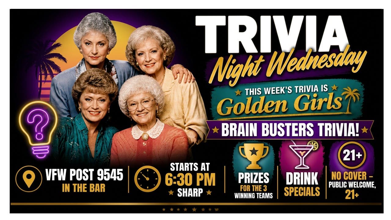 NL VFW Trivia Night Wednesday in the Bar "The Golden Girls". NO COVER, PUBLIC WELCOME!! 21+