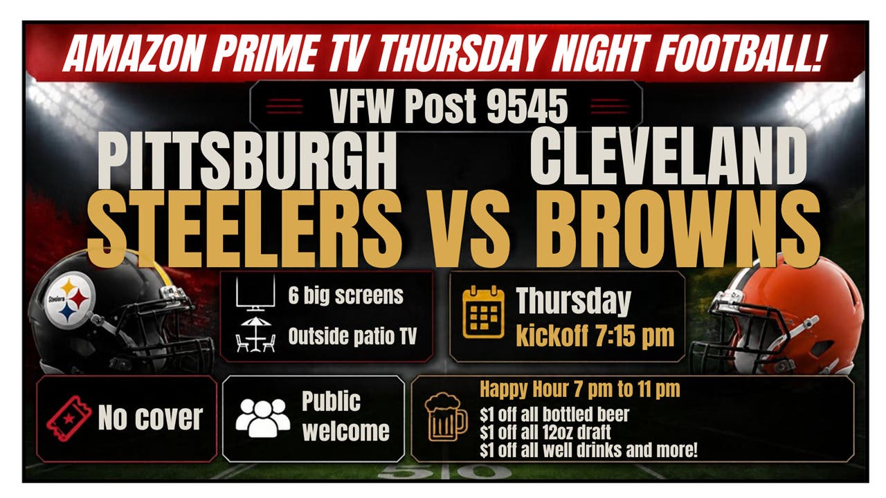 NL VFW PRIME FOOTBALL NIGHT! Pittsburgh Steelers vs Cleveland Browns! NO COVER, PUBLIC WELCOME!!