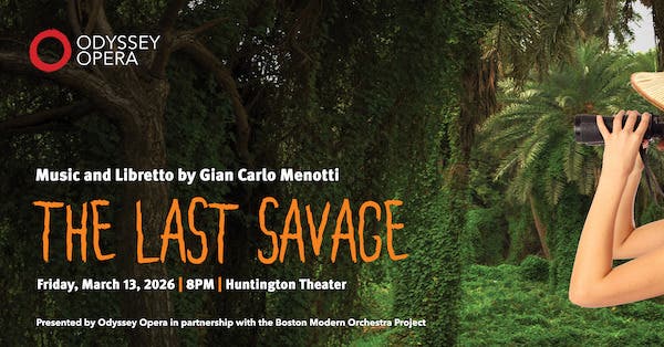 Boston Premiere of "The Last Savage" Opera