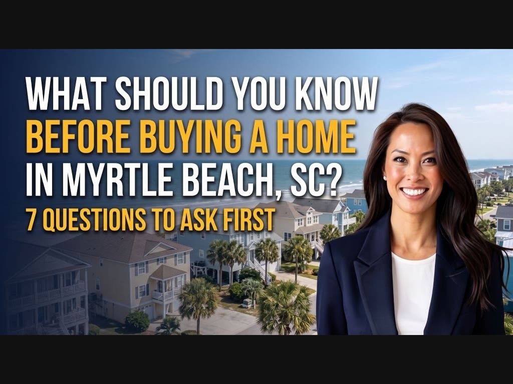 What Should You Know Before Buying a Home in Myrtle Beach, SC? 7 Questions to Ask First
