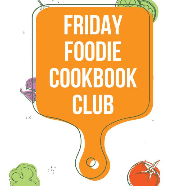 Friday Foodie Cookbook Club 