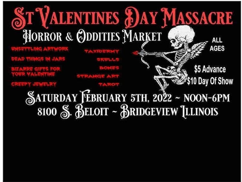 The Hardcore Hearse Club will present the St. Valentine's Day Massacre and Oddities Market featuring peculiar items Saturday, Feb. 5 at the Bridgeview Park District. 