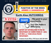 Keith Alan Hutchings, a previous fugitive of the week last year, is “considered armed and dangerous.”