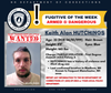 Keith Alan Hutchings, a previous fugitive of the week last year, is “considered armed and dangerous.”