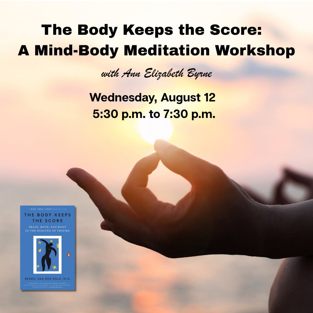 The Body Keeps the Score:  A Mind-Body Meditation Workshop