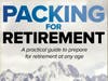 "Packing for Retirement," by Dr. Jim Flanagan, offers a comprehensive overview of the myriad facets of retirement planning and draws from Flanagan’s 30-plus years providing financial guidance to people at or near retirement age.