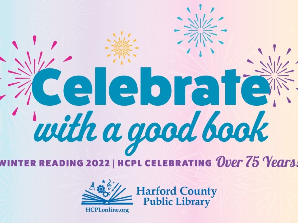 Harford County Public Library's 2022 Winter Reading Program, "Celebrate with a Good Book," takes place Tuesday, December 21, through Saturday, March 5.
