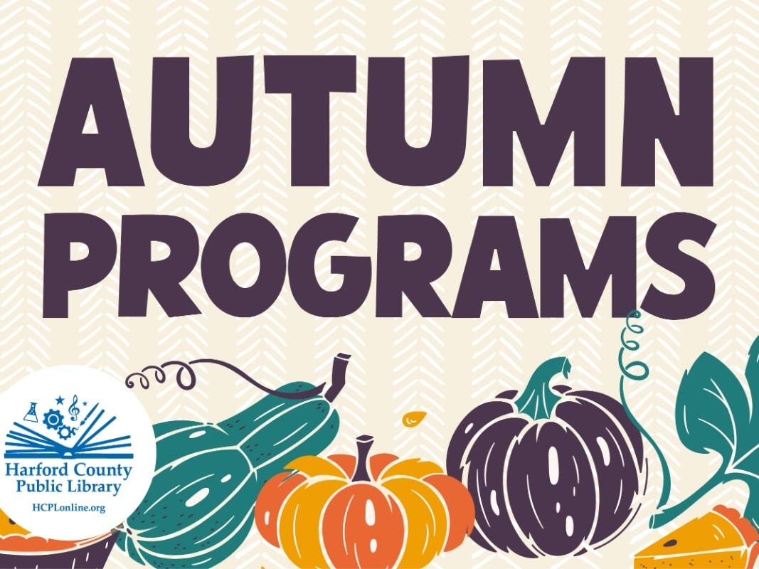 Harford County Public Library is offering numerous programs in the fall to showcase autumn-themed programs for customers of all ages, from a pumpkin party to apple boat races to a crafternoon, pumpkin spice tasting and more.