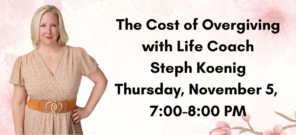 The Cost of Overgiving with Life Coach Steph Koenig