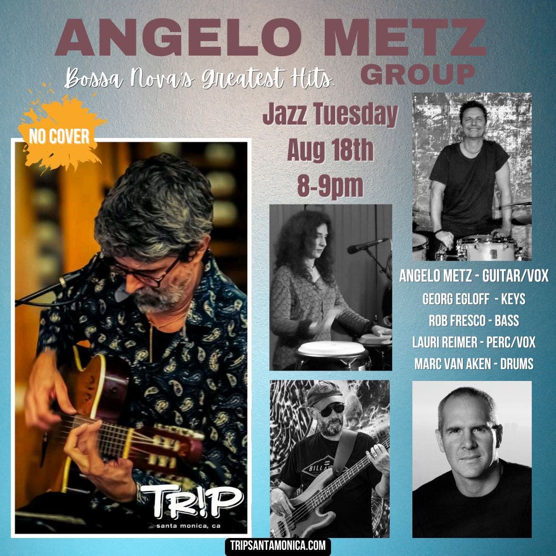 Angelo Metz Group "Bossa Nova's Greatest Hits" on Jazz Tuesday at TRiP